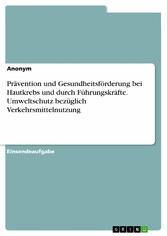 Prävention und Gesundheitsförderung bei Hautkrebs und durch Führungskräfte. Umweltschutz bezüglich Verkehrsmittelnutzung