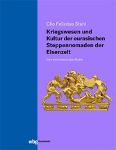 Kriegswesen und Kultur der eurasischen Steppennomaden der Eisenzeit