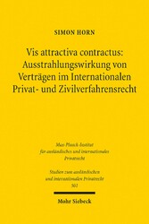 Vis attractiva contractus: Ausstrahlungswirkung von Verträgen im Internationalen Privat- und Zivilverfahrensrecht