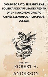 O Gato e o Rato; Sri Lanka e as políticas de captura de crédito da China: como o dragão chinês esfaqueou a ilha pelas costas?