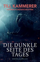 Die dunkle Seite des Tages - Horror-Kurzgeschichten