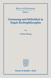 Gesinnung und Sittlichkeit in Hegels Rechtsphilosophie.