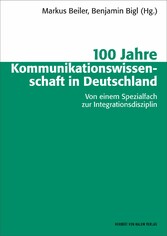 100 Jahre Kommunikationswissenschaft in Deutschland