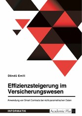 Effizienzsteigerung im Versicherungswesen. Anwendung von Smart Contracts bei nicht-parametrischen Daten