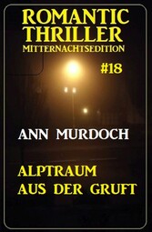 Alptraum aus der Gruft: Romantic Thriller Mitternachtsedition 18