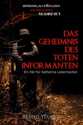 Das Geheimnis des toten Informanten - Ein Fall für Katharina Ledermacher: Ein Berlin-Krimi