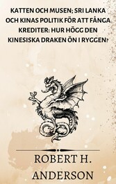 Katten och Musen; Sri Lanka och Kinas politik för att fånga krediter: hur högg den kinesiska draken ön i ryggen?