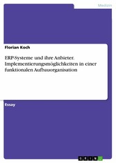 ERP-Systeme und ihre Anbieter. Implementierungsmöglichkeiten in einer funktionalen Aufbauorganisation