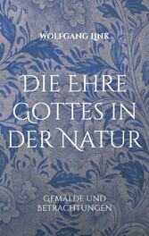 Die Ehre Gottes in der Natur