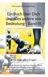 Ein Buch über Dich und alles andere von Bedeutung - Band III