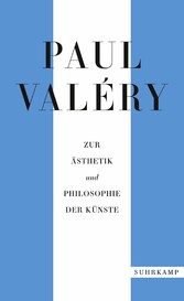 Paul Valéry: Zur Ästhetik und Philosophie der Künste