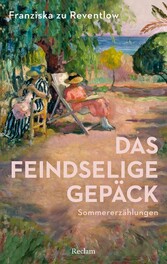 Das feindselige Gepäck. Sommererzählungen