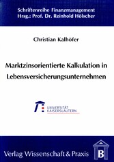 Marktzinsorientierte Kalkulation in Lebensversicherungsunternehmen.