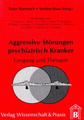 Aggressive Störungen psychiatrisch Kranker.