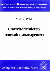 Umweltorientiertes Innovationsmanagement.