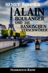 Alain Boulanger und die baskischen Verschwörer: Frankreich Krimi