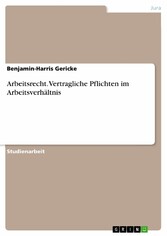 Arbeitsrecht. Vertragliche Pflichten im Arbeitsverhältnis