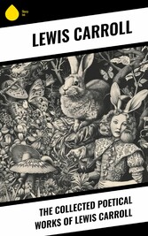 The Collected Poetical Works of Lewis Carroll