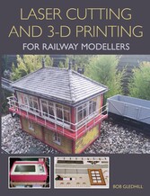 Laser Cutting and 3-D Printing for Railway Modellers