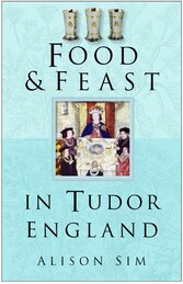 Food and Feast in Tudor England