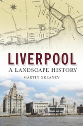 Liverpool: A Landscape History