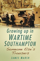 Growing Up in Wartime Southampton: Someone Else's Trousers