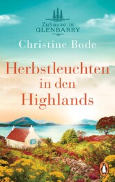 Herbstleuchten in den Highlands ? Zuhause in Glenbarry