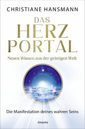 Das Herzportal - Neues Wissen aus der geistigen Welt