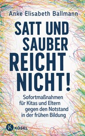 Satt und sauber reicht nicht!