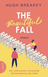 The Beautiful Fall - Die vollkommen irritierende Kettenreaktion der Liebe