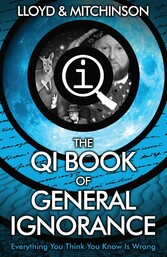 QI: The Book of General Ignorance - The Noticeably Stouter Edition