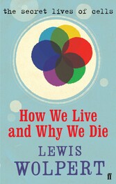 How We Live and Why We Die