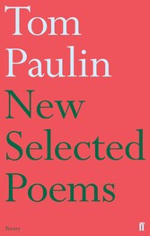 New Selected Poems of Tom Paulin