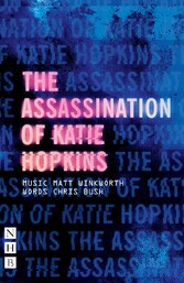 The Assassination of Katie Hopkins (NHB Modern Plays)