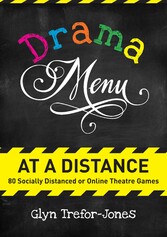 Drama Menu at a Distance: 80 Socially Distanced or Online Theatre Games