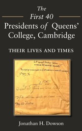 The First 40 Presidents of Queens' College Cambridge