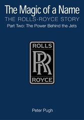 The Magic of a Name: The Rolls-Royce Story, Part 2