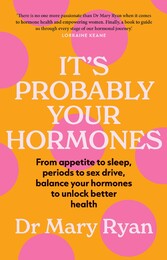 It's Probably Your Hormones