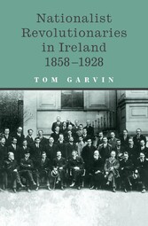 Nationalist Revolutionaries in Ireland 1858-1928