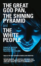 The Great God Pan, The Shining Pyramid and The White People