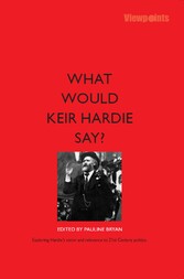 What Would Keir Hardie Say