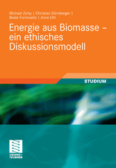 Energie aus Biomasse - ein ethisches Diskussionsmodell