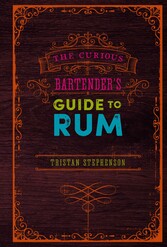 The Curious Bartender's Guide to Rum