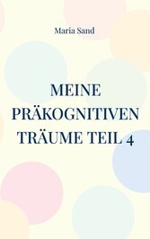 Meine präkognitiven Träume Teil 4