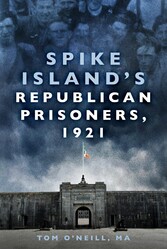 Spike Island's Republican Prisoners, 1921