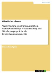 Weiterbildung von Führungskräften, wettbewerbsfähige Neuaufstellung und Mitarbeitergespräche als Beurteilungsinstrumente