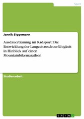 Ausdauertraining im Radsport: Die Entwicklung der Langzeitausdauerfähigkeit in Hinblick auf einen Mountainbikemarathon