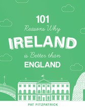 101 Reasons Why Ireland Is Better Than England