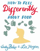 How To Feel Differently About Food