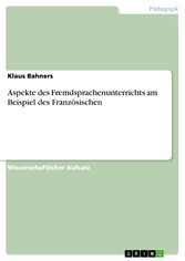 Aspekte des Fremdsprachenunterrichts am Beispiel des Französischen